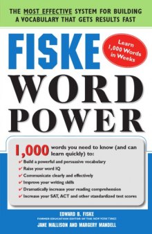 Fiske wordpower : the exclusive system to learn, not just memorize, essential words