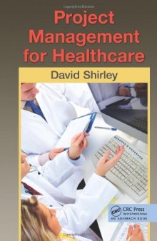 Project Management for Healthcare (ESI International Project Management Series)  