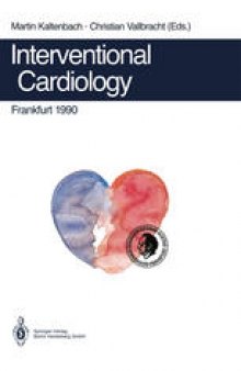 Interventional Cardiology Frankfurt 1990: Rotational Angioplasty. Coronary Balloon Angioplasty. Coarctation of the Aorta. Valvuloplasty. Catheter Closure of Patent Ductus. Appendix