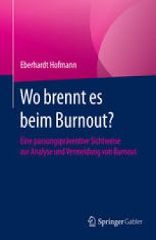 Wo brennt es beim Burnout?: Eine passungspräventive Sichtweise zur Analyse und Vermeidung von Burnout