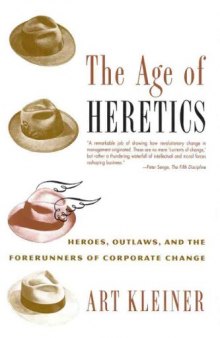 The Age of Heretics: Heroes, Outlaws and Forerunners of Corporate Change  
