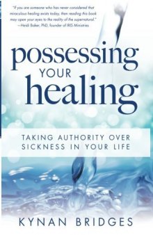 Possessing Your Healing, Taking Authority Over Sickness in Your Life