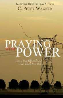 Praying with Power - How to Pray Effectively and Hear Clearly from God