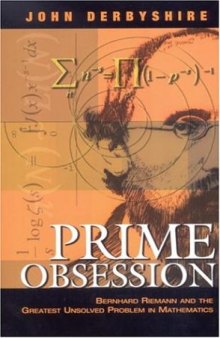 Prime Obsession Bernhard Riemann and the Greatest Unsolved Problem in Mathemati