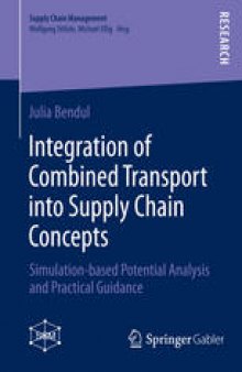 Integration of Combined Transport into Supply Chain Concepts: Simulation-based Potential Analysis and Practical Guidance