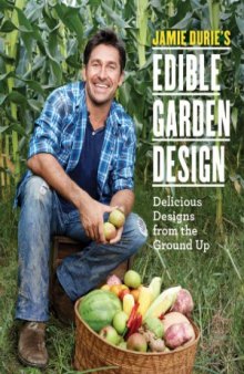 Jamie Durie's Edible Garden Design  Delicious Designs from the Ground Up