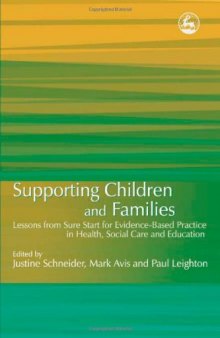 Supporting children and families: lessons from Sure Start for evidence-based practice in health, social care and education  