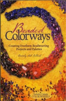 Beaded Colorways  Freeform Beadweaving Projects and Palettes
