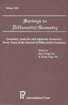 Surveys in Differential Geometry, Vol. 13: Geometry, Analysis, and Algebraic Geometry, Forty Years of the Journal of Differential Geometry