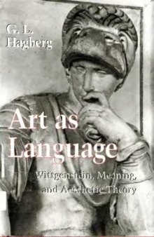 Art As Language: Wittgenstein, Meaning, and Aesthetic Theory  