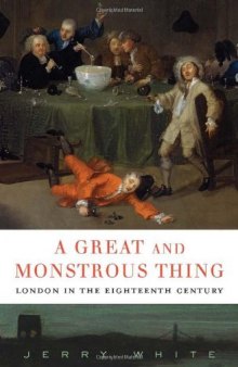 A Great and Monstrous Thing: London in the Eighteenth Century