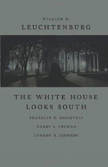 The White House Looks South: Franklin D. Roosevelt, Harry S. Truman, Lyndon B. Johnson