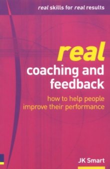 Real Coaching & Feedback: How to Help People Improve Their Performance