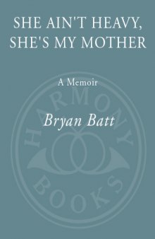 She Ain't Heavy, She's My Mother: A Memoir