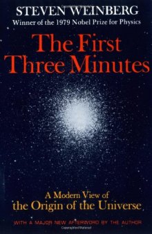 The First Three Minutes: A Modern View Of The Origin Of The Universe