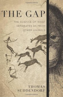 The gap: the science of what separates us from other animals