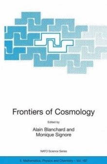 Frontiers of Cosmology: Proceedings of the NATO ASI on The Frontiers of Cosmology, Cargese, France from 8 - 20 September 2003. (NATO Science Series II: Mathematics, Physics and Chemistry)