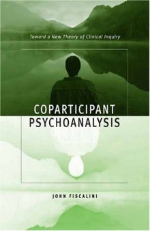 Coparticipant Psychoanalysis: Toward a New Theory of Clinical Inquiry