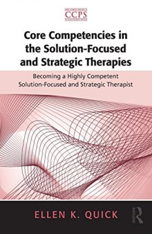 Core Competencies in the Solution-Focused and Strategic Therapies: Becoming a Highly Competent Solution-Focused and Strategic Therapist