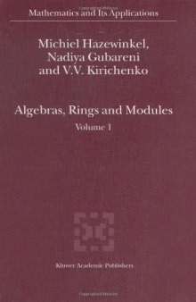 Algebras, Rings and Modules: Volume 1 (Mathematics and Its Applications)