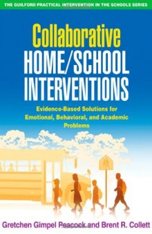 Collaborative Home School Interventions: Evidence-Based Solutions for Emotional, Behavioral, and Academic Problems (The Guilford Practical Intervention in Schools Series)