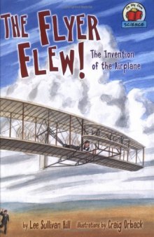 The Flyer Flew!: The Invention Of The Airplane (On My Own Science)
