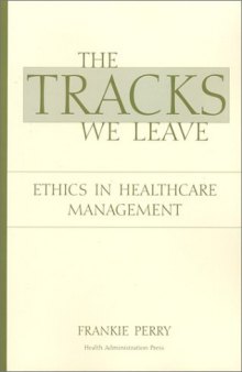 The Tracks We Leave: Ethics in Healthcare Management