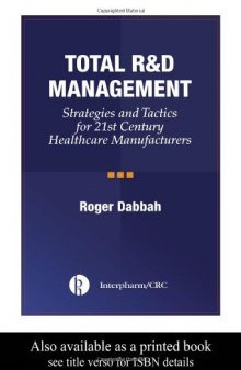 Total R & D Management: Strategies and Tactics for 21st Century Healthcare Manufacturers