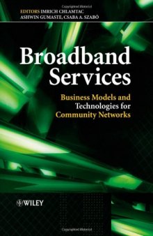 Broadband Services: Business Models and Technologies for Community Networks