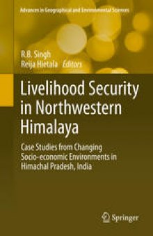 Livelihood Security in Northwestern Himalaya: Case Studies from Changing Socio-economic Environments in Himachal Pradesh, India