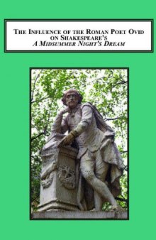 The Influence of the Roman Poet Ovid on Shakespeare's A Midsummer Night's Dream: Intertextual Parallels and Meta-Ovidian Tendencies