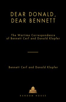 Dear Donald, Dear Bennett: The War Time Letters of Bennett Cerf and Donald Klopfer  