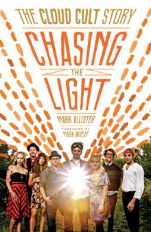 Chasing the Light : the Cloud Cult Story