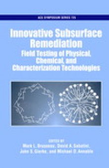 Innovative Subsurface Remediation. Field Testing of Physical, Chemical, and Characterization Technologies
