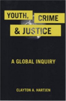 Youth, Crime, and Justice: A Global Inquiry (Critical Issues in Crime and Society)