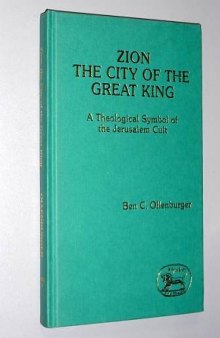 Zion, the City of the Great King: A Theological Symbol of the Jerusalem Cult (Journal for the Study of the Old Testament Supplement Series, No 41)