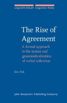 The Rise of Agreement: A Formal Approach to the Syntax And Grammaticalization of Verbal Inflection (Linguistik Aktuell Linguistics Today)