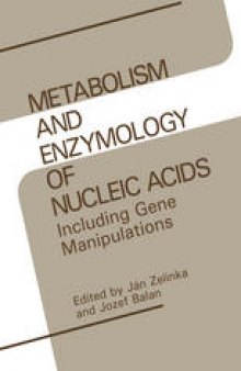 Metabolism and Enzymology of Nucleic Acids: Including Gene Manipulations