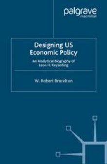 Designing US Economic Policy: An Analytical Biography of Leon H. Keyserling