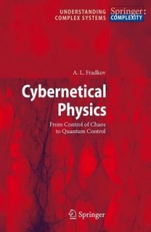 Cybernetical Physics: From Control of Chaos to Quantum Control (Understanding Complex Systems)