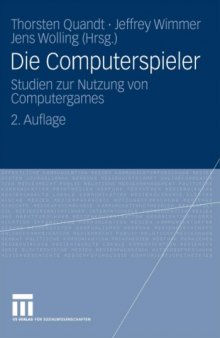 Die Computerspieler: Studien zur Nutzung von Computergames, 2. Auflage