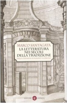 La letteratura nei secoli della tradizione. Dalla «Chanson de Roland» a Foscolo