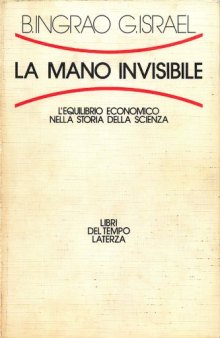 La mano invisibile. L'equilibrio economico nella storia della scienza