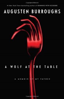 A wolf at the table : a memoir of my father