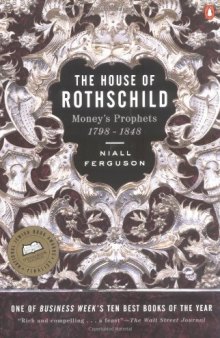 The House of Rothschild: Volume 1: Money's Prophets: 1798-1848