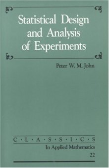 Statistical Design and Analysis of Experiments (Classics in Applied Mathematics No 22. )