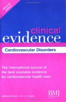 Clinical Evidence: Cardiovascular Disorders ; The International Source of the Best Available Evidence for Cardiovascular Health Care