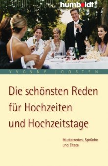 Die schönsten Reden für Hochzeiten und Hochzeitstage: Musterreden, Sprüche und Zitate, 6. Auflage