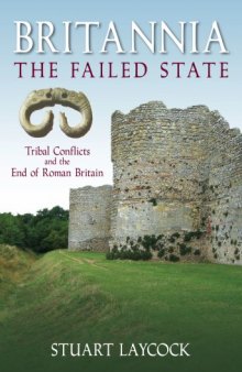 Britannia: The Failed State: Ethnic Conflict and the End of Roman Britain