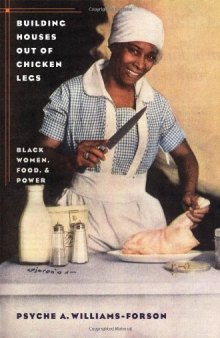 Building Houses out of Chicken Legs: Black Women, Food, and Power